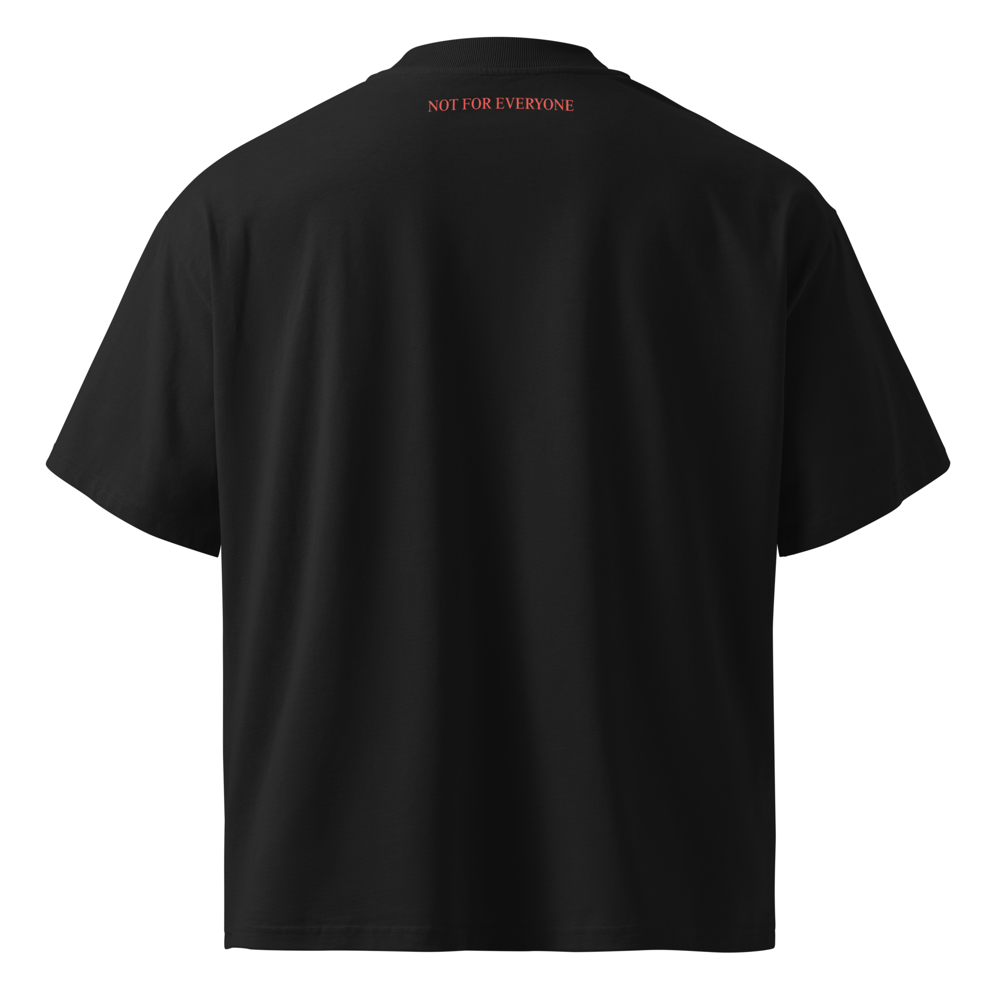 NOT FOR EVERYONE – Oversized T-Shirt